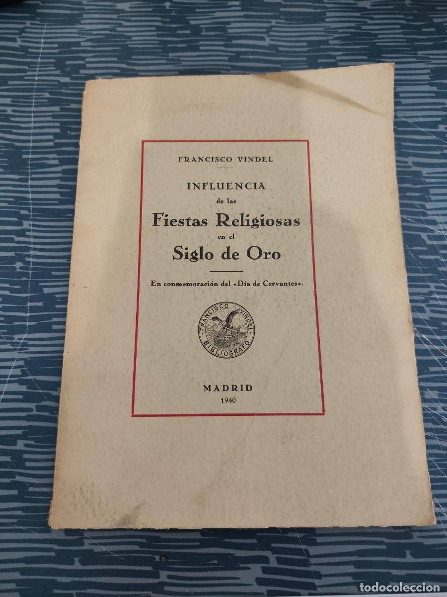Libros de segunda mano: INFLUENCIA DE LAS FIESTAS RELIGIOSAS EN EL SIGLO DE ORO, FRANCISCO VINDEL,1940,21 P&Aacute;GINAS.