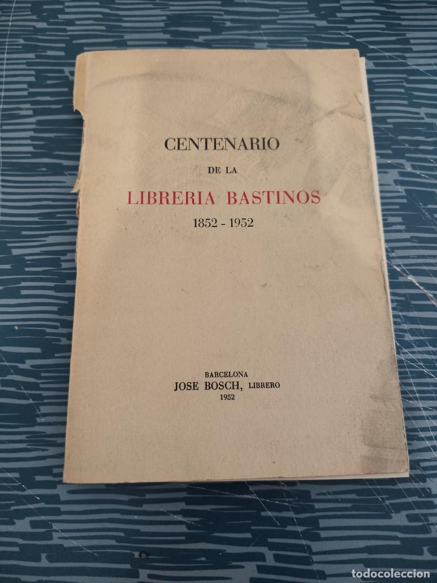 Libros de segunda mano: CENTENARIO DE LA LIBRER&Iacute;A BASTIOS,1852-1952, JOS&Eacute; BOSCH EDITORIAL,1952,101 P&Aacute;GINAS.