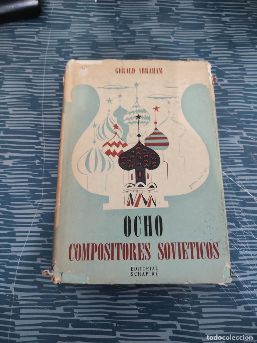 Libros de segunda mano: OCHO COMPOSITORES SOVIETICOS,GERALD ABRAHAM,SCHAPIRE EDITORIAL,1947,190 P&Aacute;G.