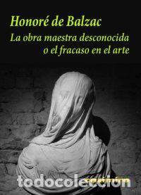 Gebrauchte B&uuml;cher: La obra maestra desconocida o el fracaso en el arte. - Balzac, Honor&eacute; De.