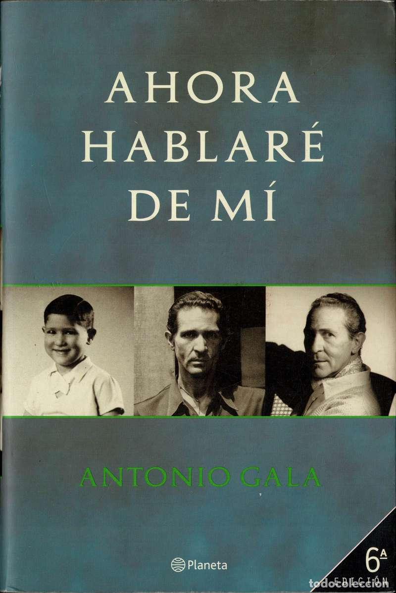 Libros de segunda mano: Ahora hablar&eacute; de m&iacute; (firmado) - Antonio Gala