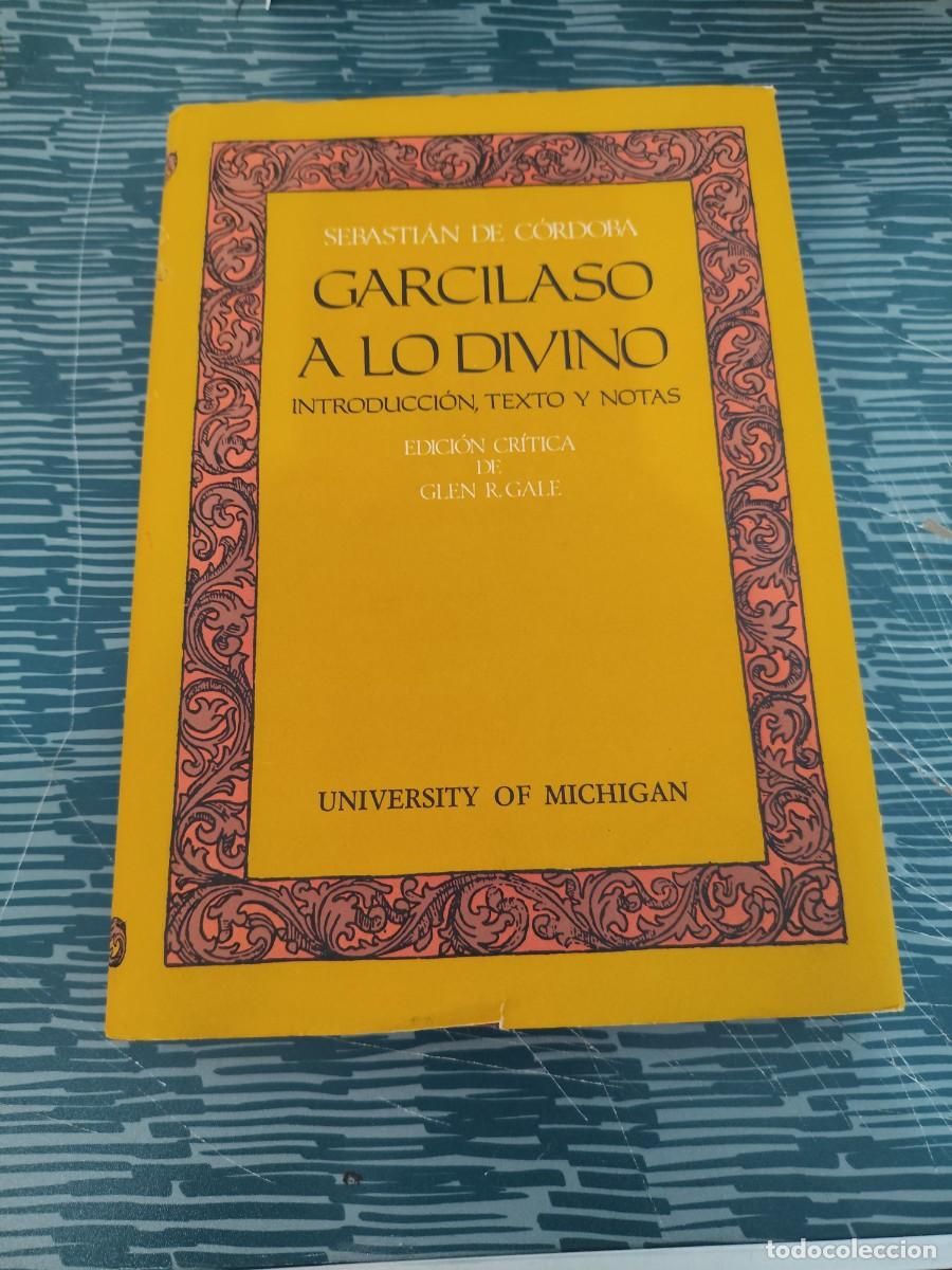 Libros de segunda mano: GARCILASO A LO DIVINO, SEBASTI&Aacute;N DE C&Oacute;RDOBA,UNIVERSITY OF MICHIGAN,1971,246 P&Aacute;GINAS.