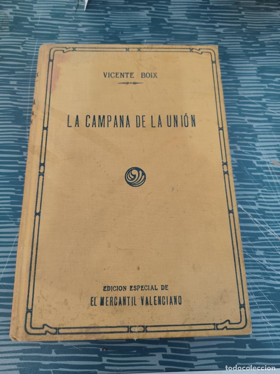 Libros de segunda mano: LA CAMPANA DE LA UNI&Oacute;N, VICENTE BOIX,EDICION EL MERCANTIL VALENCIANO,T.I,131 P&Aacute;G.
