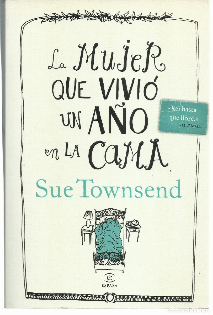 Libros de segunda mano: Sue TOWNSEND : La mujer que vivi&oacute; un a&ntilde;o en la cama. (Traducci&oacute;n de Jes&uacute;s de la Torre. 2013)