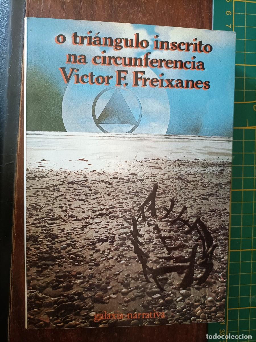 Libros de segunda mano: O tri&aacute;ngulo inscrito na circunferencia - FREIXANES, V&Iacute;CTOR F. 1&ordf; EDICI&Oacute;N, 1982 (EN GALLEGO)