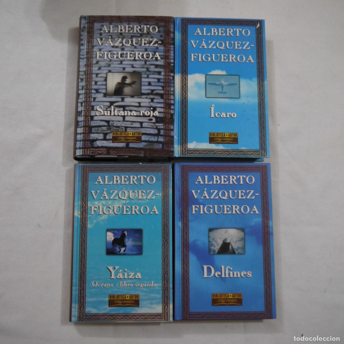 Libros de segunda mano: ALBERTO V&Aacute;ZQUEZ-FIGUEROA. 4 LIBROS: SULTANA ROJA, &Iacute;CARO, YAIZA Y DELFINES - ORBIS FABRI
