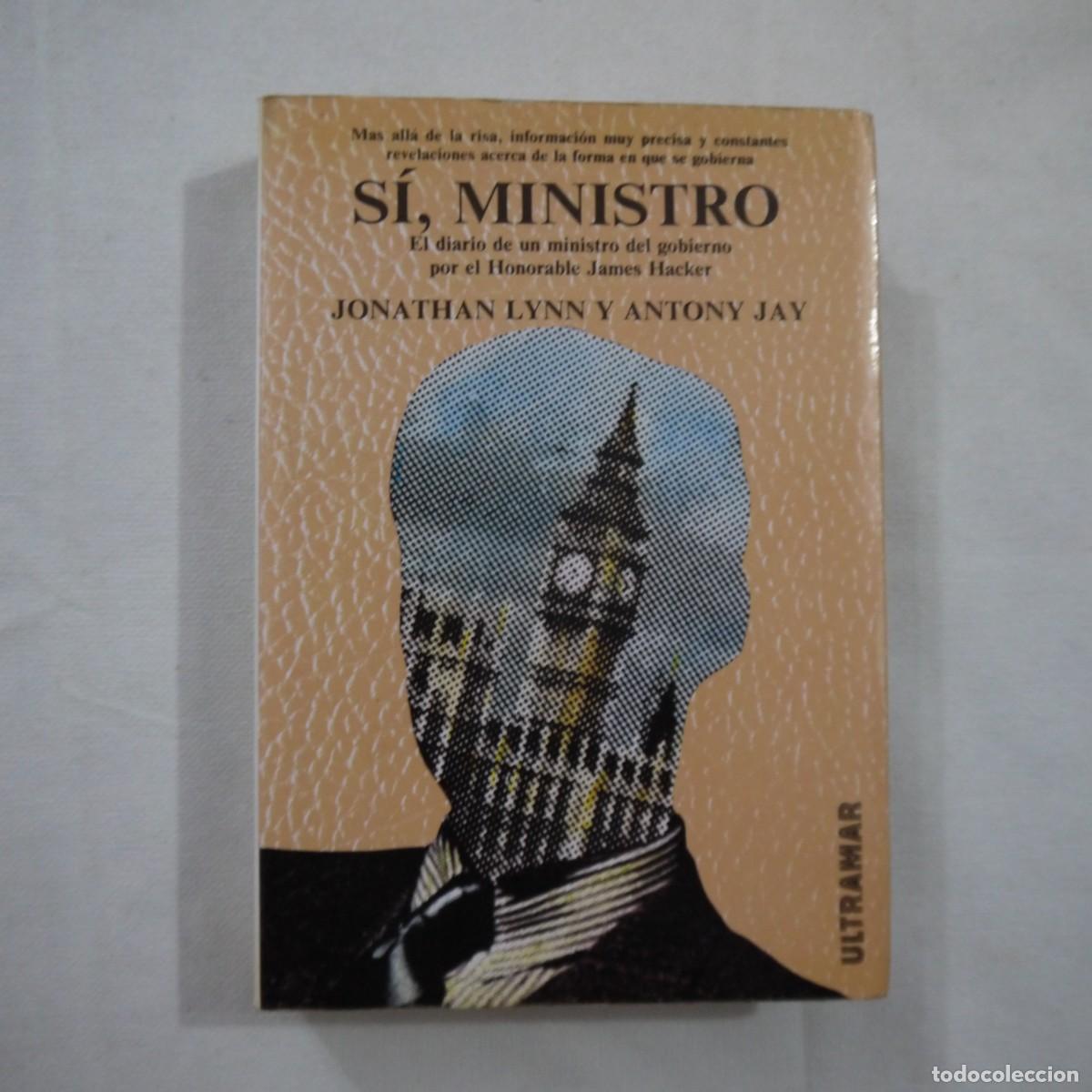 Libros de segunda mano: S&Iacute;, MINISTRO - JONATHAN LYNN Y ANTONY JAY - ULTRAMAR - 1986 - 1.&ordf; EDICI&Oacute;N