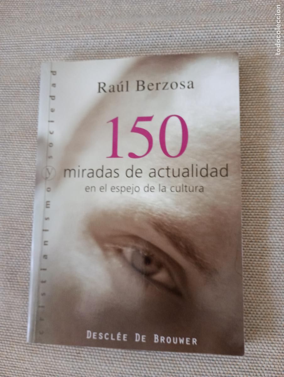 Libros de segunda mano: 150 MIRADAS DE ACTUALIDAD EN EL ESPEJO DE LA CULTURA RAUL BERZOSA DESCLEE TAPA BLANDA 2007