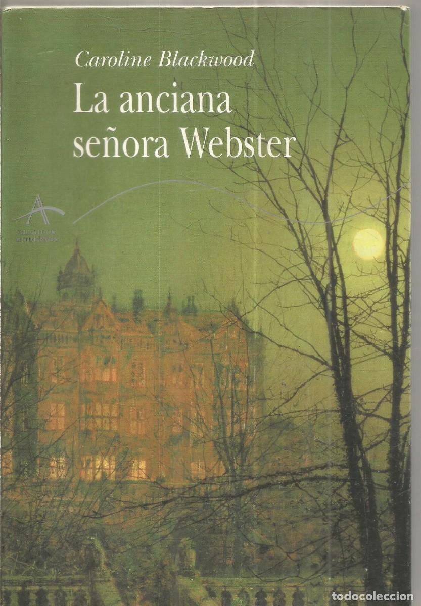 Libros de segunda mano: CAROLINE BLACKWOOD. LA ANCIANA SE&Ntilde;ORA WEBSTER. ALBA. PRIMERA EDICION