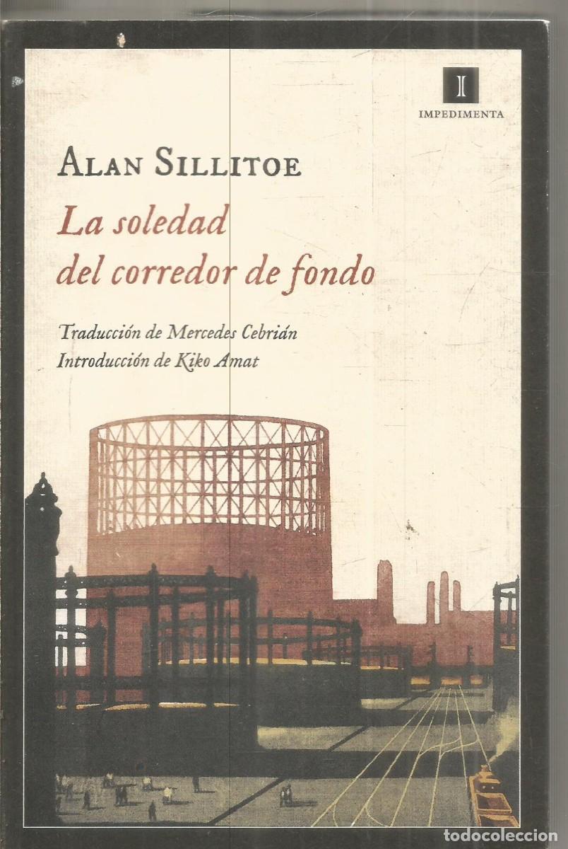 Libros de segunda mano: ALAN SILLITOE. LA SOLEDAD DEL CORREDOR DE FONDO. IMPEDIMENTA. PRIMERA EDICION