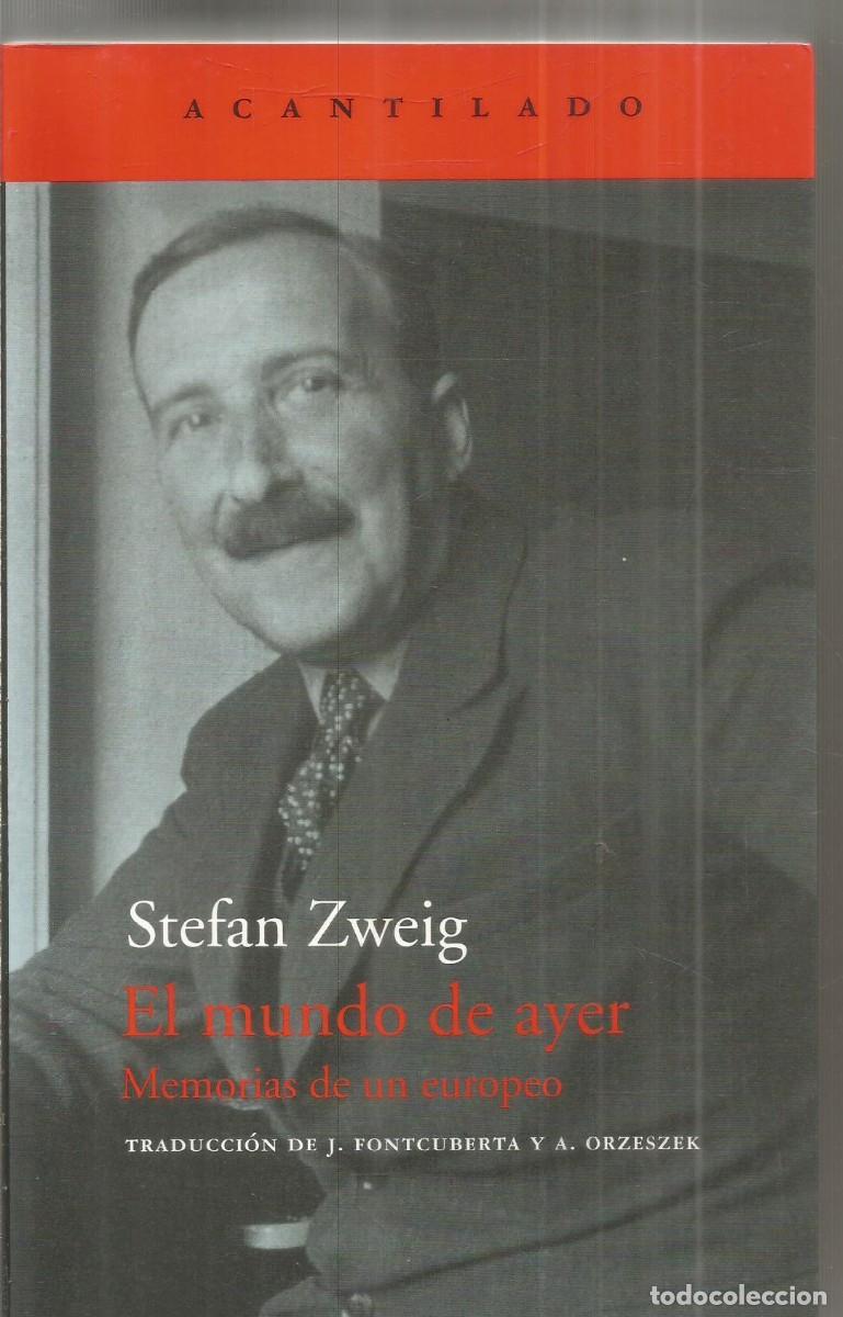 Libros de segunda mano: STEFAN ZWEIG. EL MUNDO DE AYER. MEMORIAS DE UN EUROPEO. ACANTILADO.
