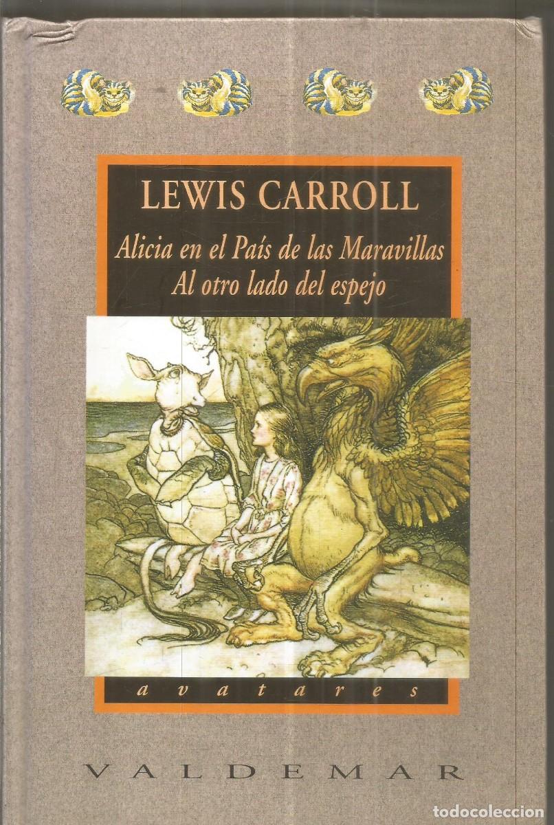 Libros de segunda mano: LEWIS CARROLL. ALICIA EN EL PAIS DE LAS MARAVILLAS. AL OTRO LADO DEL ESPEJO. VALDEMAR.