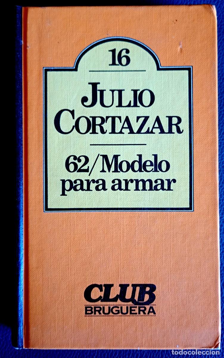 Libros de segunda mano: Julio Cort&aacute;zar . 62 / Modelo para armar