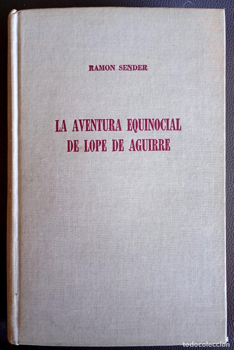 Libros de segunda mano: Ram&oacute;n Sender . La aventura equinoccial de Lope de Aguirre