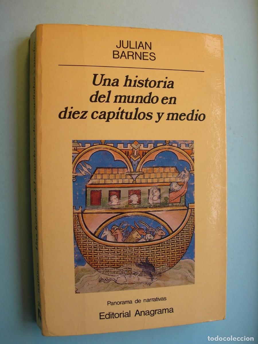 Libros de segunda mano: LA HISTORIA DEL MUNDO EN DIEZ CAPITULOS Y MEDIO / JULIAN BARNES / NARRATIVA