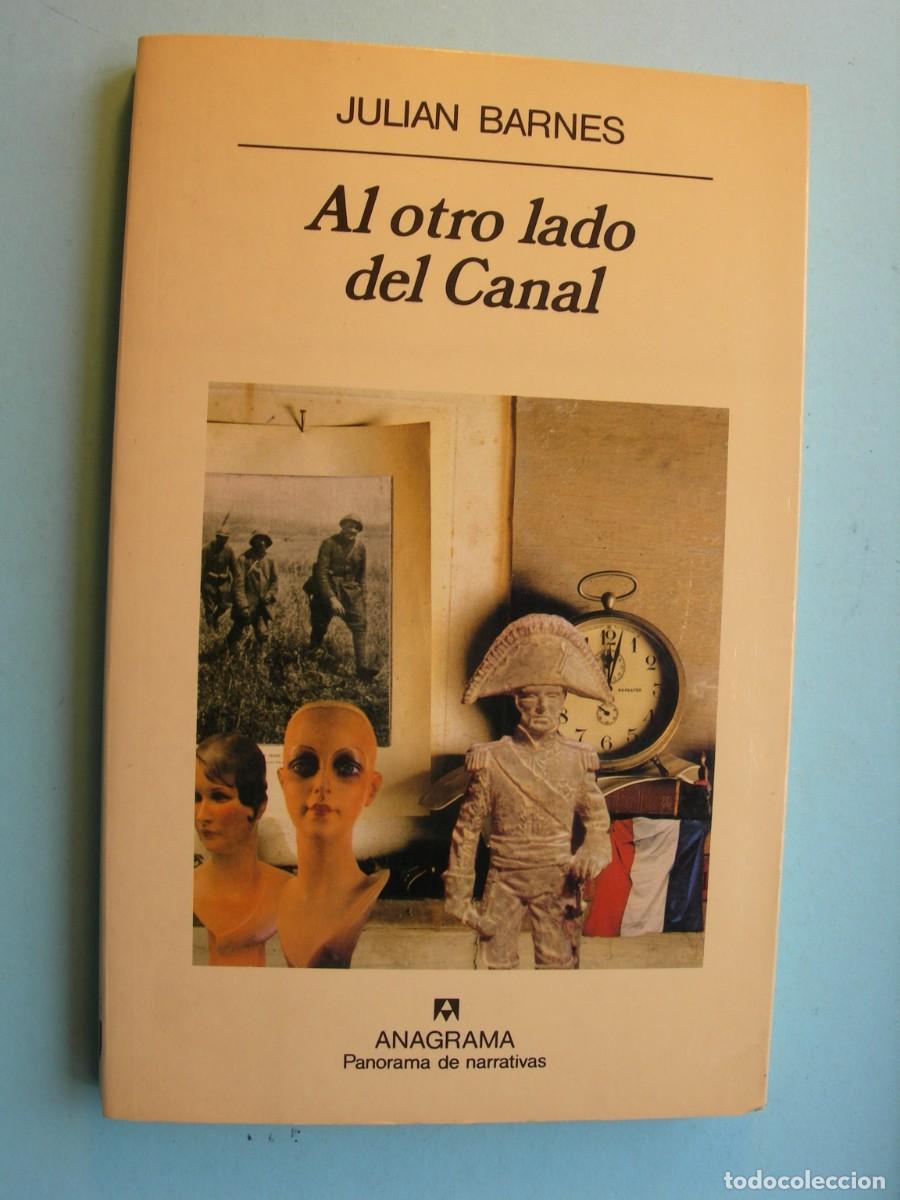 Libros de segunda mano: AL OTRO LADO DEL CANAL / JULIAN BARNES / NARRATIVA