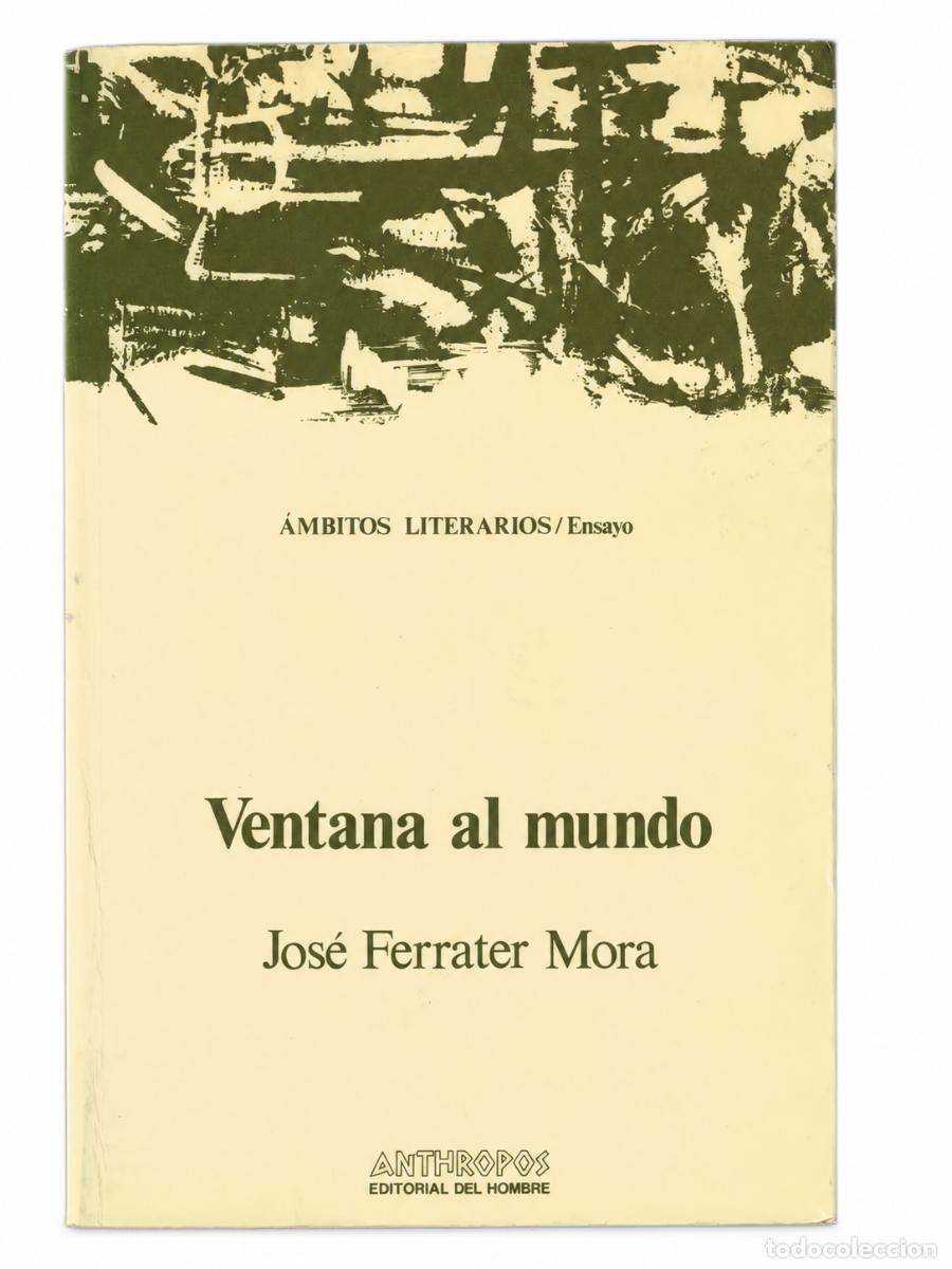 Libros de segunda mano: JOS&Eacute; FERRATER MORA &ndash; VENTANA AL MUNDO &ndash; ANTHROPOS &ndash; 1986 LM