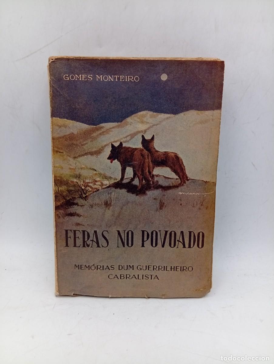 Libros de segunda mano: FERAS NO POVOADO ( MEMORIAS DUM GUERRILHEIRO CABRALISTA). GOMES MONTEIRO. 1947. PAGS: 338.