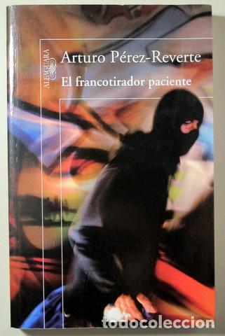 Libros de segunda mano: P&Eacute;REZ REVERTE, Arturo - EL FRANCOTIRADOR PACIENTE - Madrid 2013 - 1&ordf; edici&oacute;n