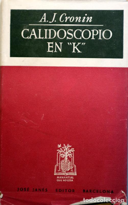 Libri di seconda mano: CRONIN, A. J. - CALIDOSCOPIO EN &rdquo;K&rdquo; - Barcelona 1947 - 1&ordf; edici&oacute;n en espa&ntilde;ol