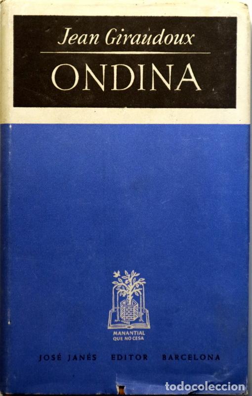 Libros de segunda mano: GIRAUDOUX, Jean - ONDINA - Barcelona 1947 - 1&ordf; edici&oacute;n en espa&ntilde;ol