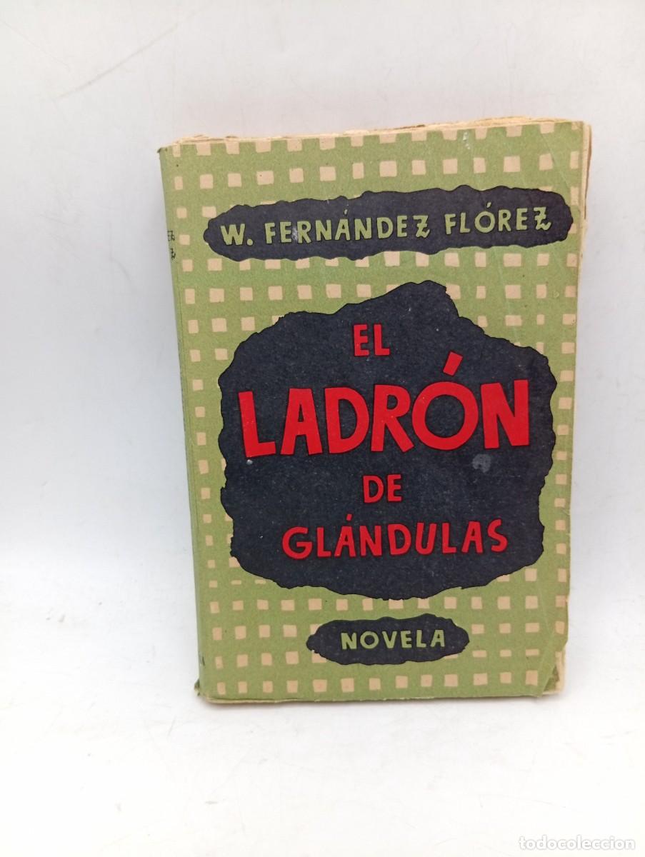 Libros de segunda mano: EL LADRON DE GL&Aacute;NDULAS. W. FERNANDEZ FLOREZ. 1941. PAGS : 221.