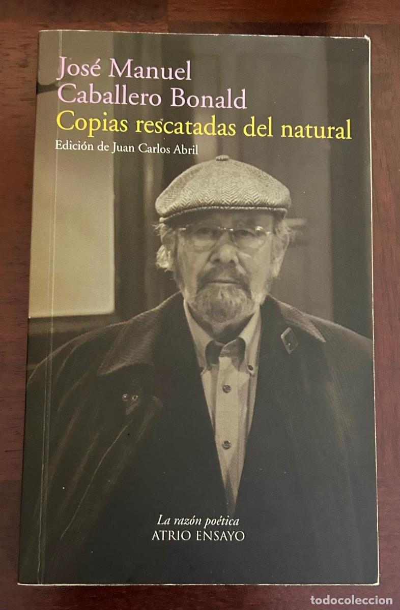 Libros de segunda mano: J.M. CABALLERO BONALD - COPIAS RESCATADAS DEL NATURAL - 2008
