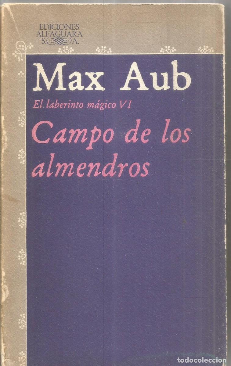 Libros de segunda mano: MAX AUB. CAMPO DE LOS ALMEDROS. EL LABERINTO MAGICO VI. ALFAGUARA. PRIMERA EDICION
