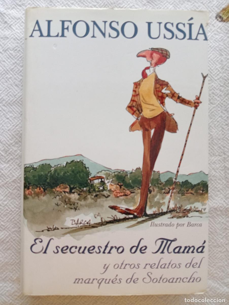 Livres d'occasion: EL SECUESTRO DE MAM&Aacute; Y OTROS RELATOS DEL MARQU&Eacute;S DE SOTOANCHO - ALFONSO USS&Iacute;A (EDICIONES B) NOVELA