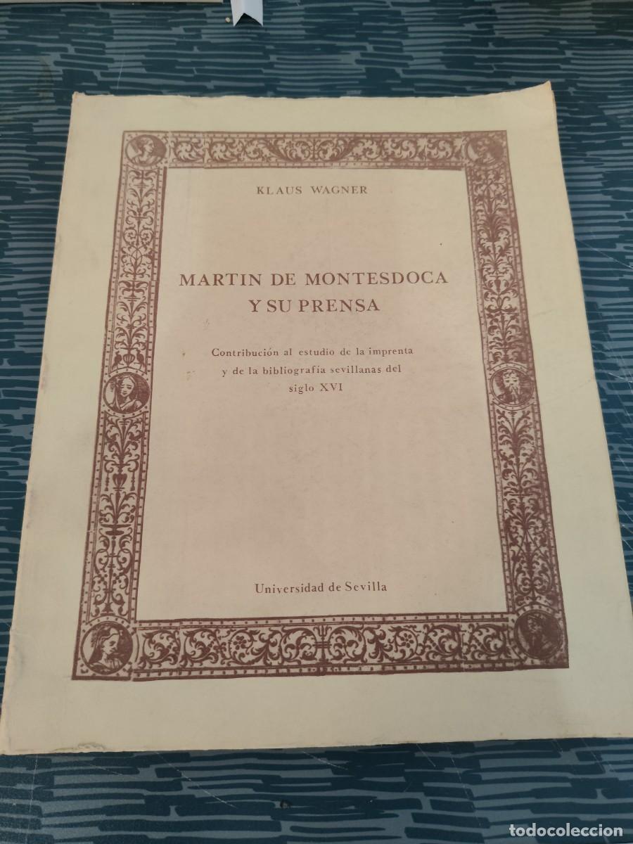 Libros de segunda mano: MARTIN DE MONTESDOCA Y SU PRENSA,KLAUS WARGNER,UNIV.DE SEVILLA,1982,167 P&Aacute;G,LEER..