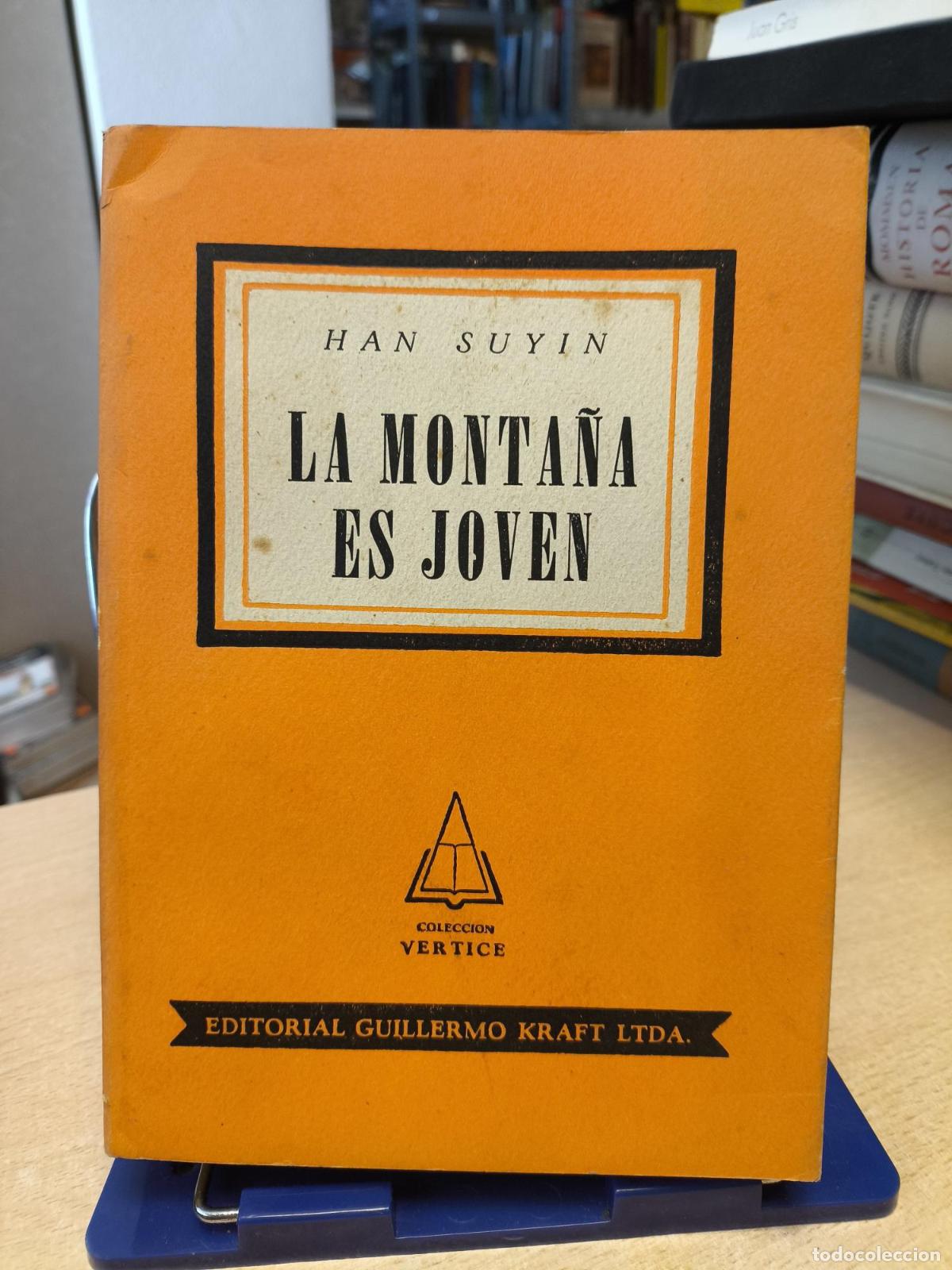 Libros de segunda mano: LA MONTA&Ntilde;A ES JOVEN - HAN SUYIN - ED. GUILLERMO KRAFT 1960 - HAN SUYIN