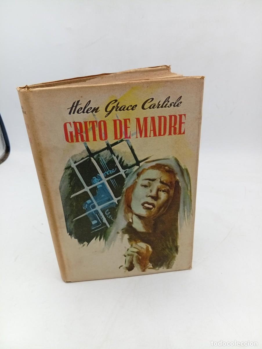 Libros de segunda mano: GRITO DE MADRE. HELEN GRACE CARLISLE. LUIS DE CARALT. 1&ordf; EDICION. 1951. PAGS: 222.