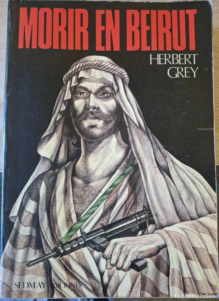 Libros de segunda mano: MORIR EN BEIRUT. - GREY, Herbert.