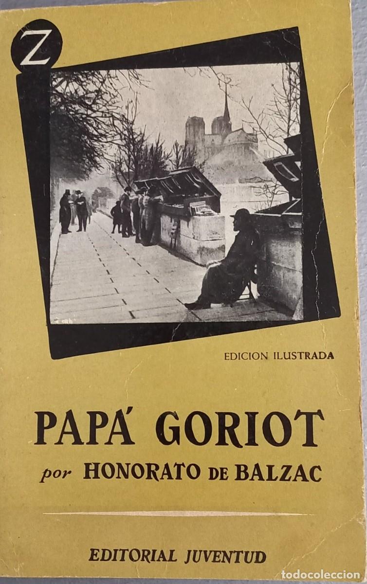 Libros de segunda mano: Honorato de Balzac - Pap&aacute; Goriot Ed. Juventud 1&ordf; edici&oacute;n 1958
