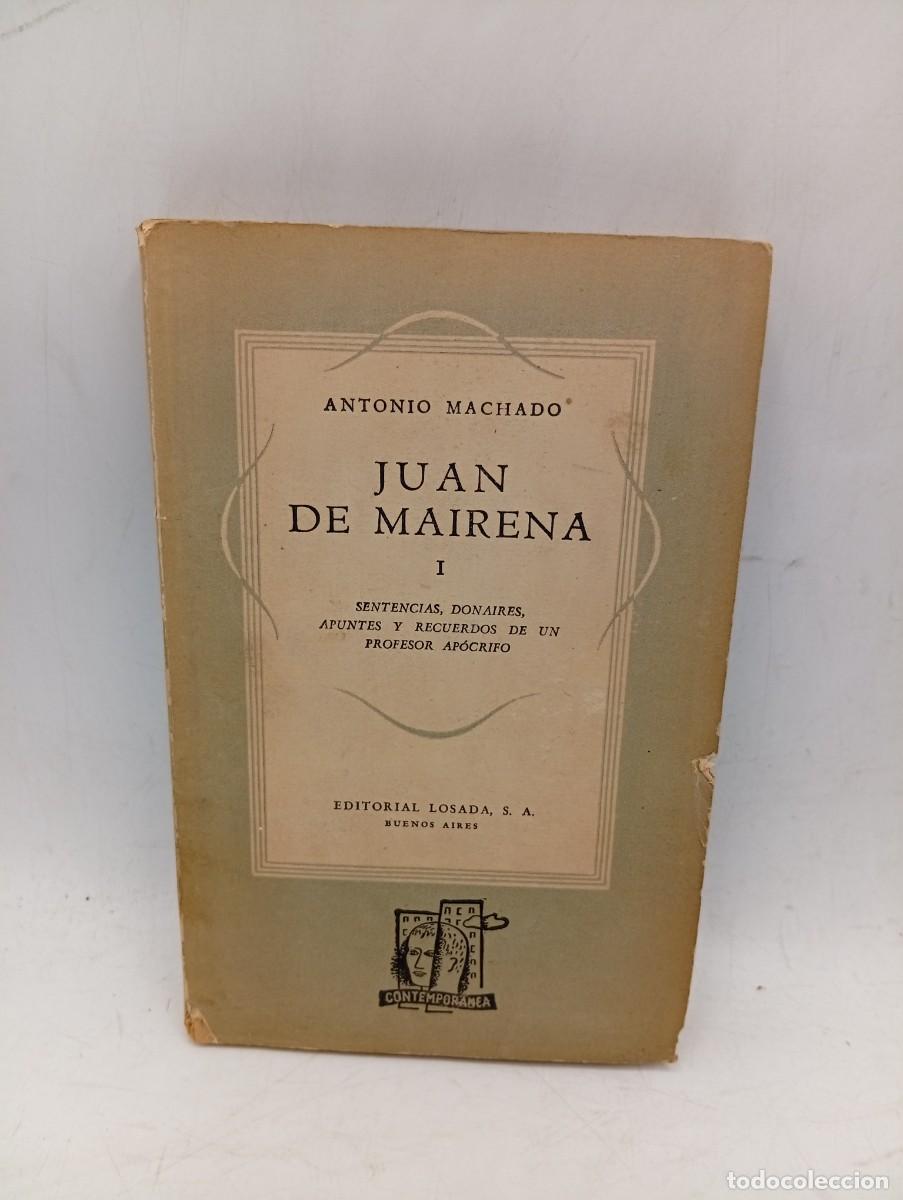 Libros de segunda mano: JUAN DE MAIRENA. ANTONIO MACHADO. EDITORIAL LOSADA. 1943. PAGS: 203.