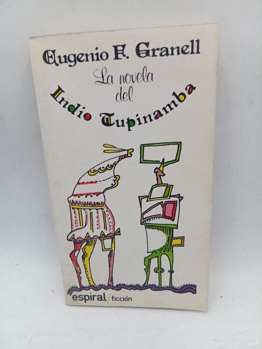 Libros de segunda mano: LA NOVELA DEL INDIO TUPINAMBA. EUGENIO F. GRANELL. 1982. PAGS: 211. DEDICADO Y FIRMADO AUTOR.