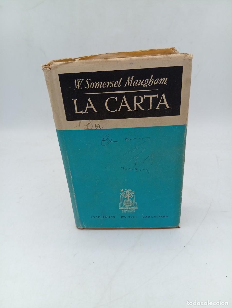 Second hand books: LA CARTA. W. SOMERSET MAUGHAM. JOSE JANES, EDITOR. 1947. PAGS : 157.