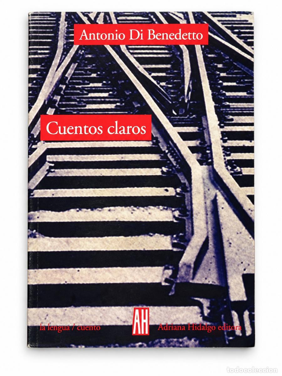 Libros de segunda mano: ANTONIO DI BENEDETTO &ndash; CUENTOS CLAROS &ndash; ADRIANA HIDALGO LM