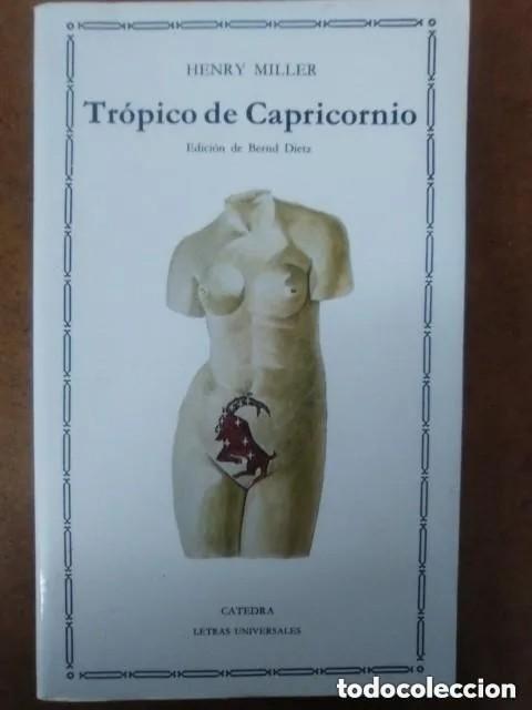 Libri di seconda mano: TROPICO DE CAPRICORNIO (HENRY MILLER) EDICION DE BERND DIETZ - CATEDRA LETRAS UNIVERSALES - OFI15B