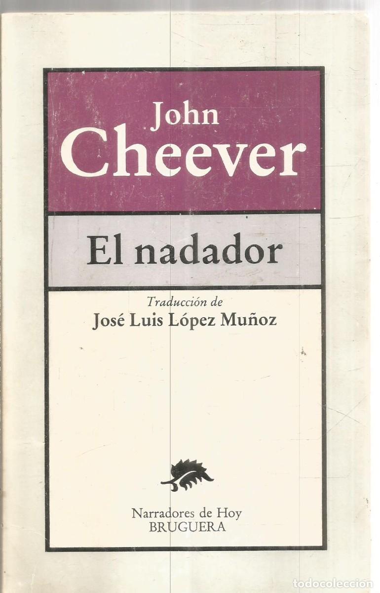 Libros de segunda mano: JOHN CHEEVER. EL NADADOR. BRUGUERA. PRIMERA EDICION