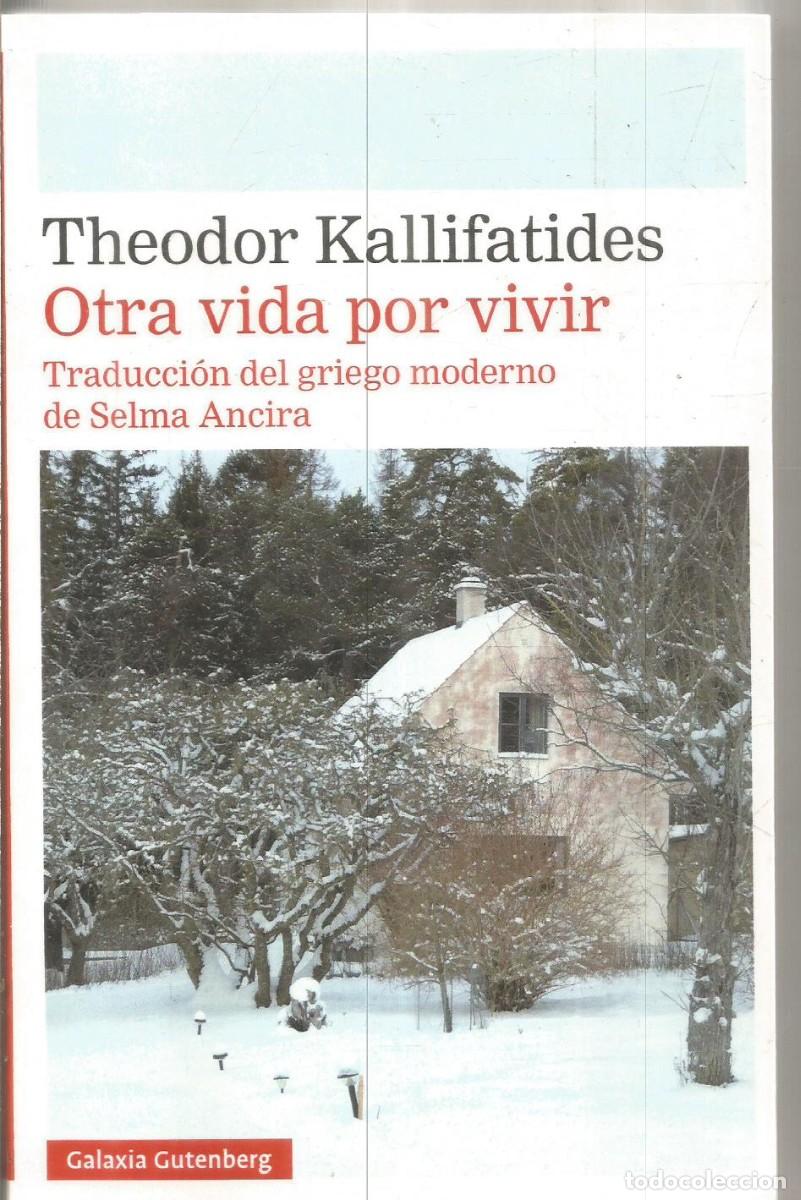 Libros de segunda mano: THEODOR KALLIFATIDES. OTRA VIDA POR VIVR. GALAXIA GUTENBERG.