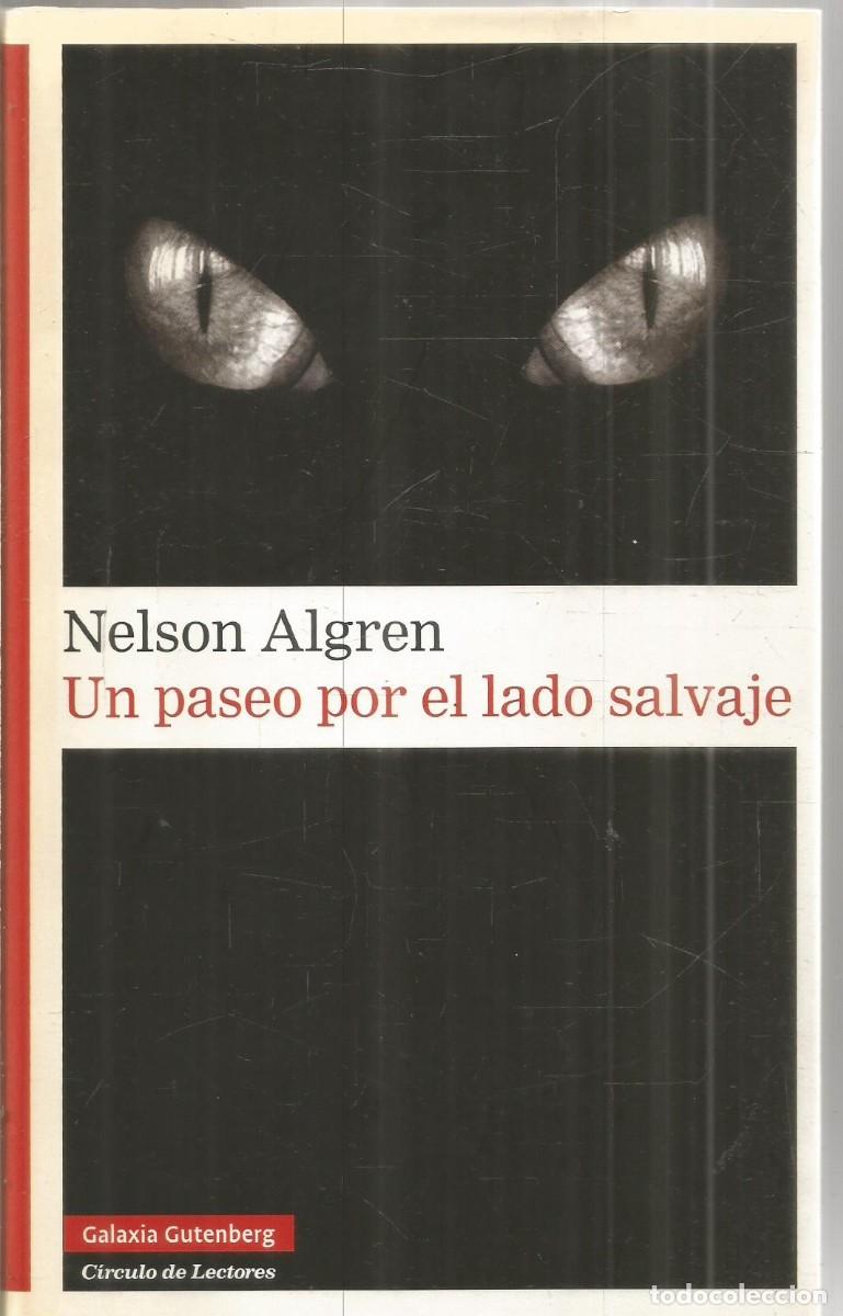 Libros de segunda mano: NELSON ALGREN. UN PASEO POR EL LADO SALVAJE. GALAXIA GUTENBERG CIRCULO DE LECTORES