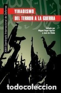 Second hand books: YIHADISMO. DEL TERROR A LA GUERRA - XXVII SEMINARIO INTERNACIONAL DE DEFENSA - COMO NUEVO - OFI15B
