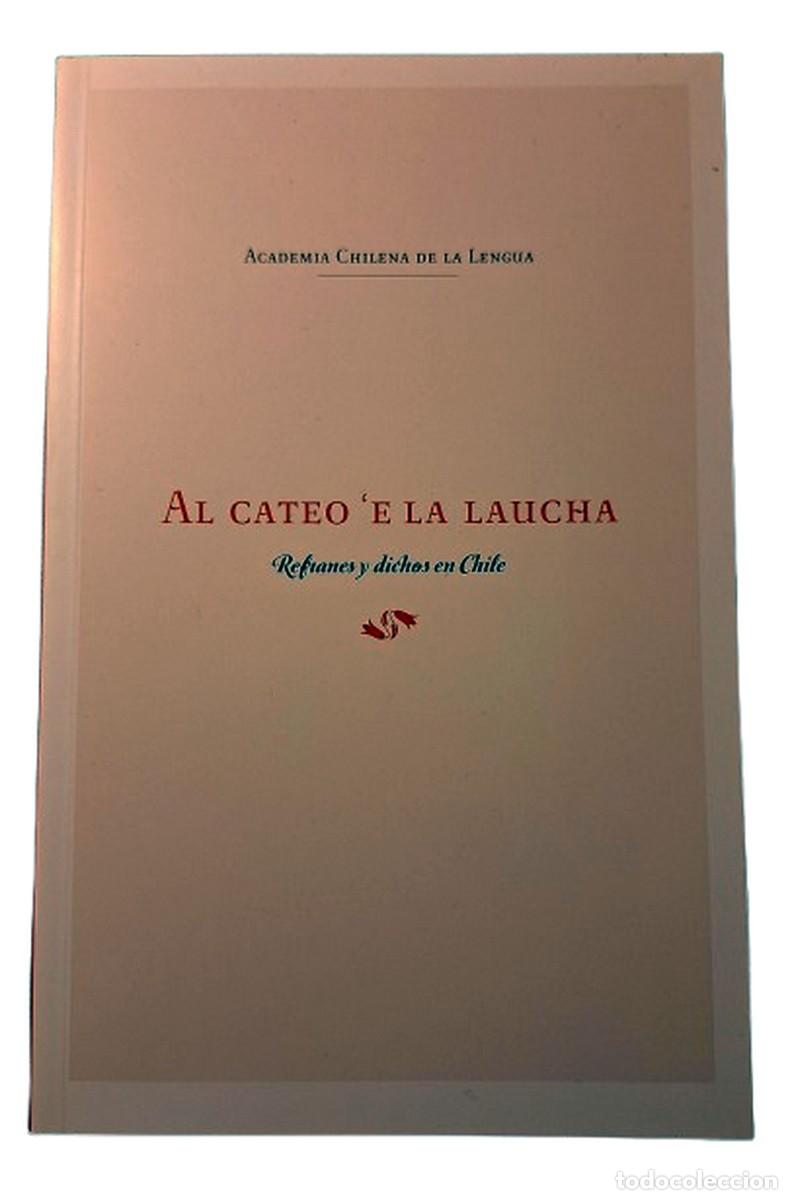 Libros de segunda mano: Al cateo 'e la laucha: Refranes y dichos en Chile - Academia Chilena de la Lengua