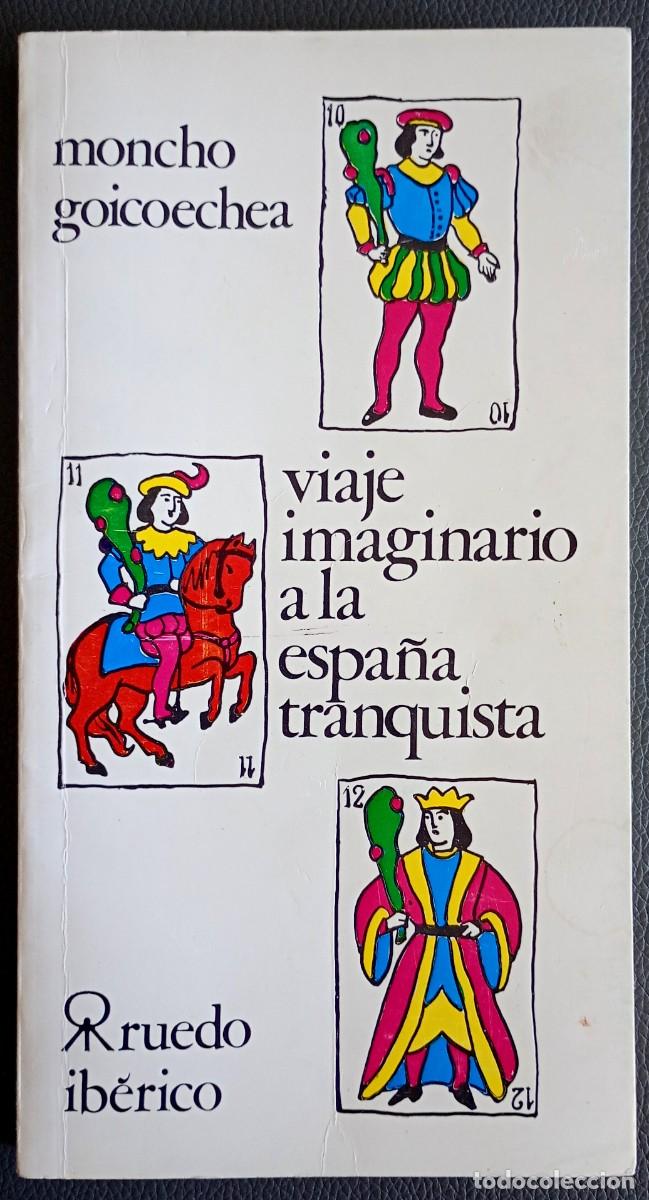 Libros de segunda mano: Moncho Goicoechea . Viaje imaginario a la Espa&ntilde;a franquista . Ruedo Ib&eacute;rico