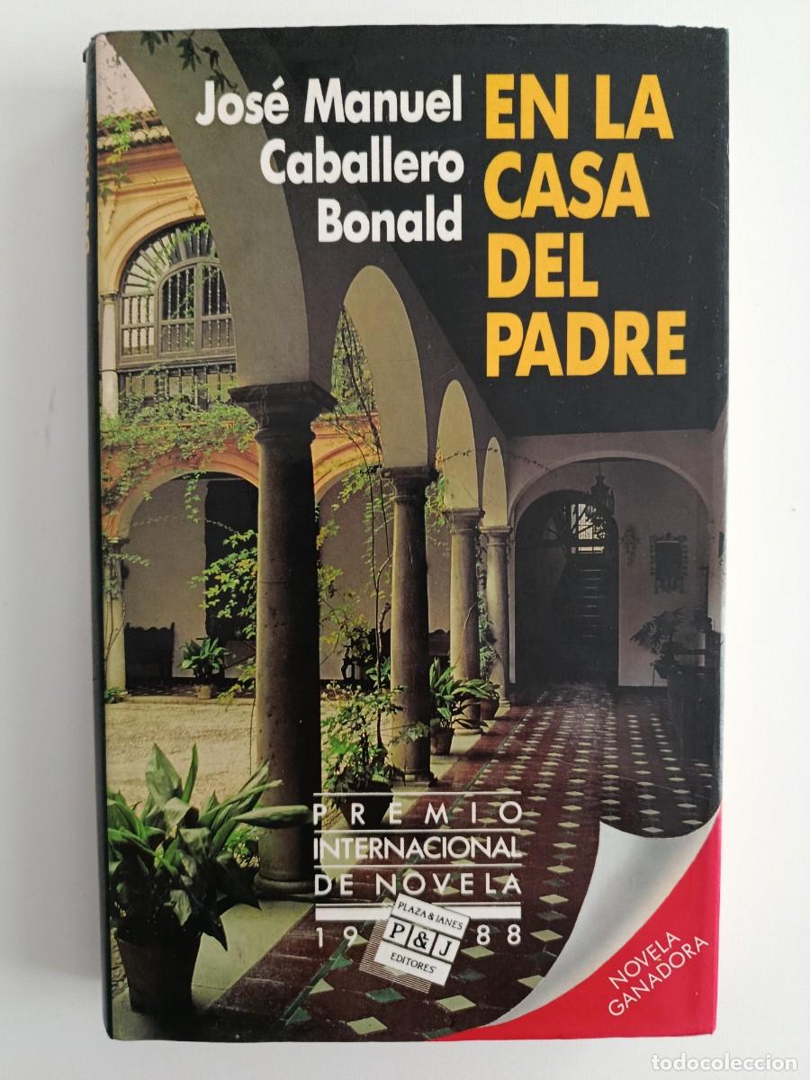 Libros de segunda mano: JOS&Eacute; MAR&Iacute;A CABALLERO BONALD. EN LA CASA DEL PADRE. 1988. PRIMERA EDICI&Oacute;N