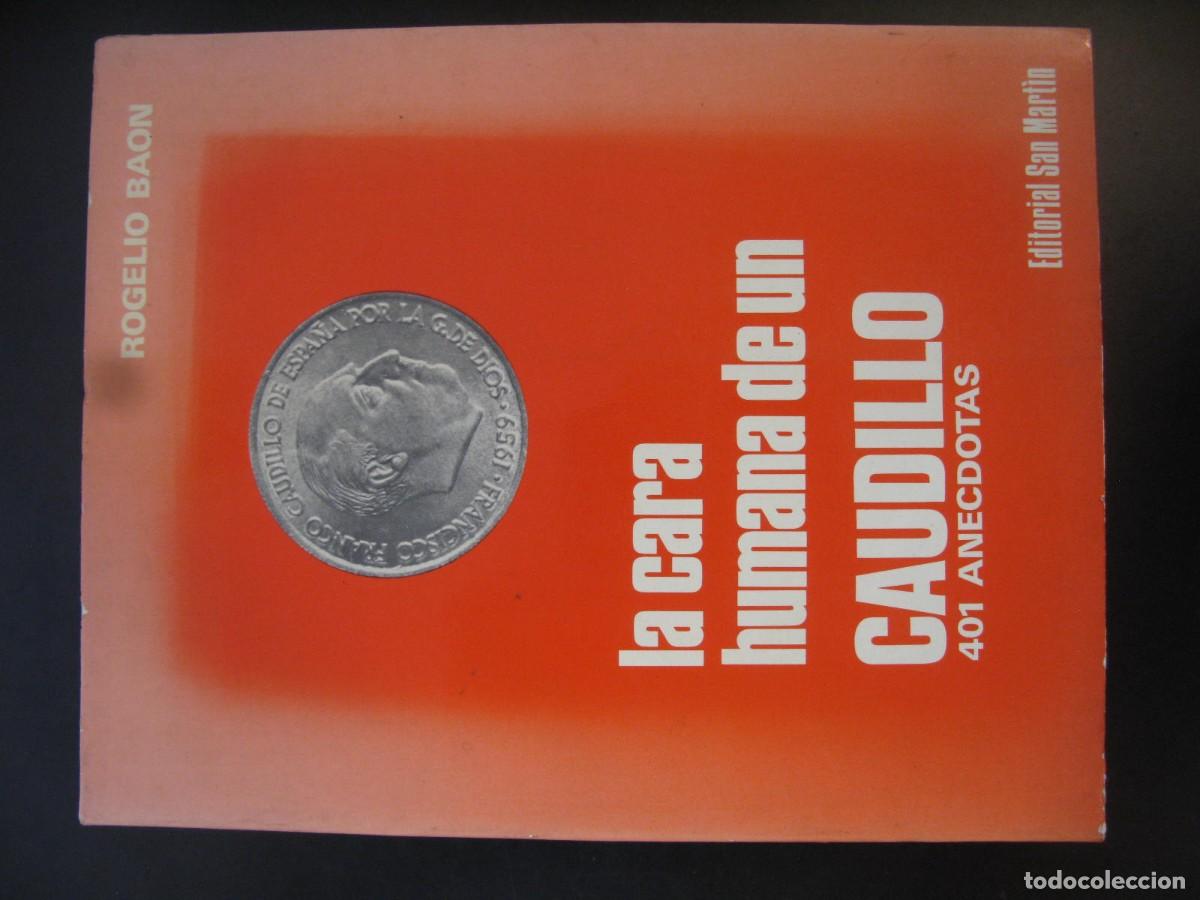 Libros de segunda mano: La cara humana de un caudillo, 401 anecdotas. Rogelio Baon