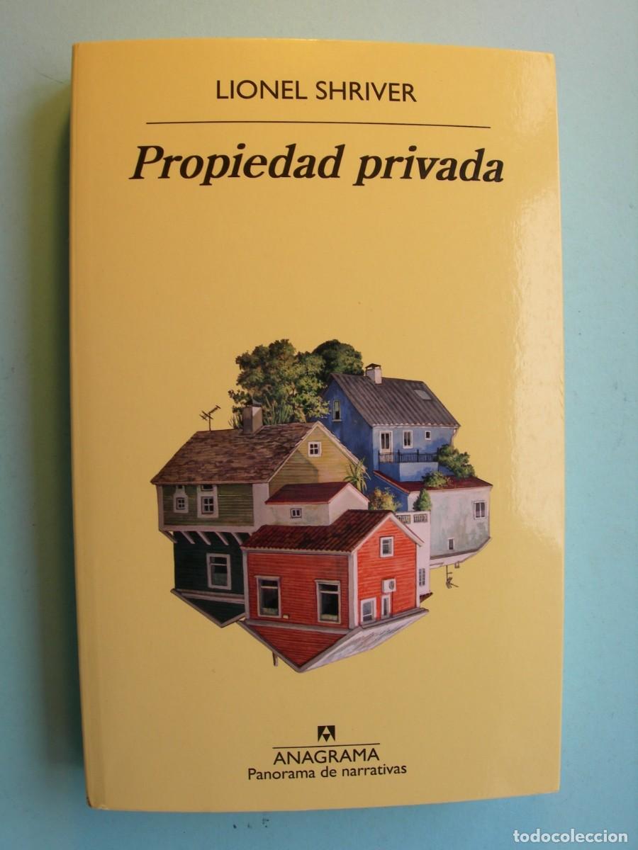 Libros de segunda mano: PROPIEDAD PRIVADA / LINEL SHRIVER / NARRATIVA