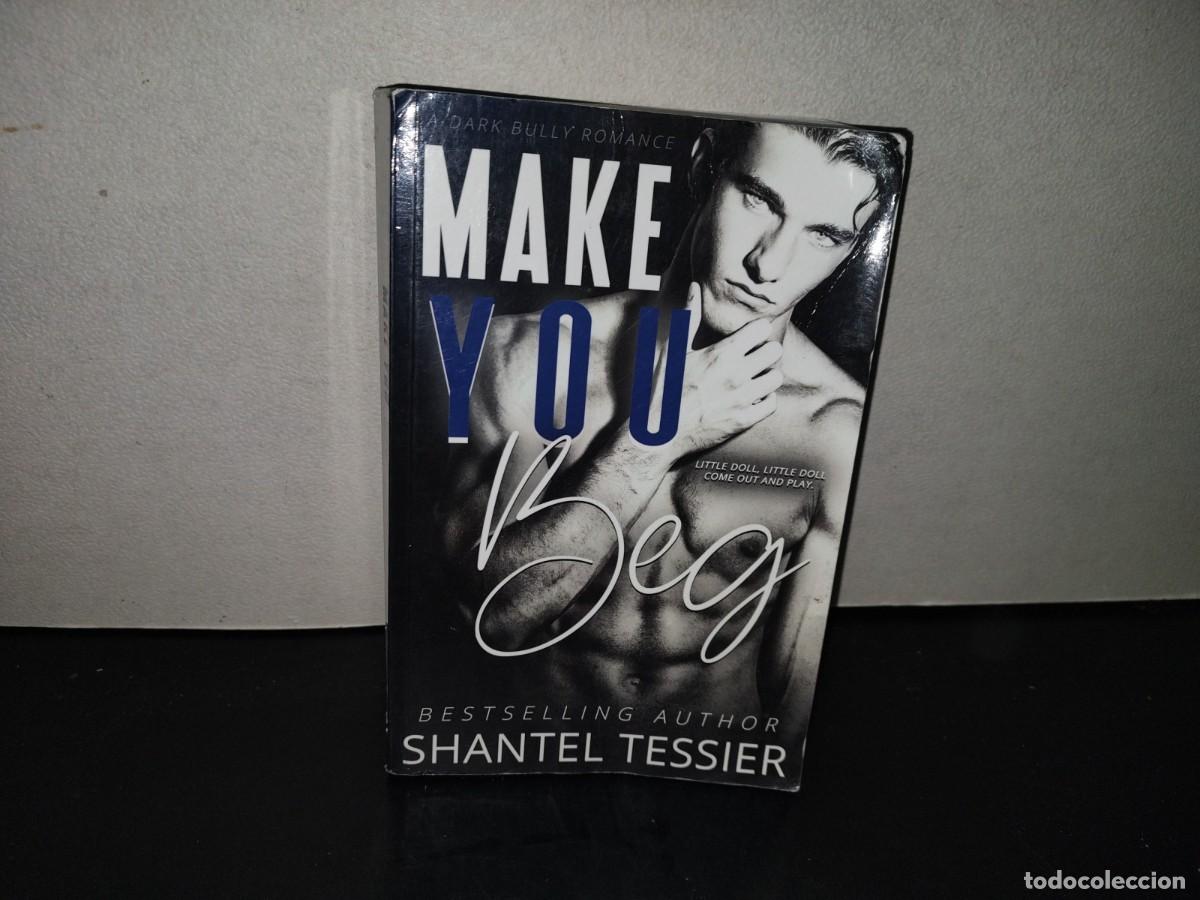 Libros de segunda mano: 220- Make You Beg - Shantel Tessier
