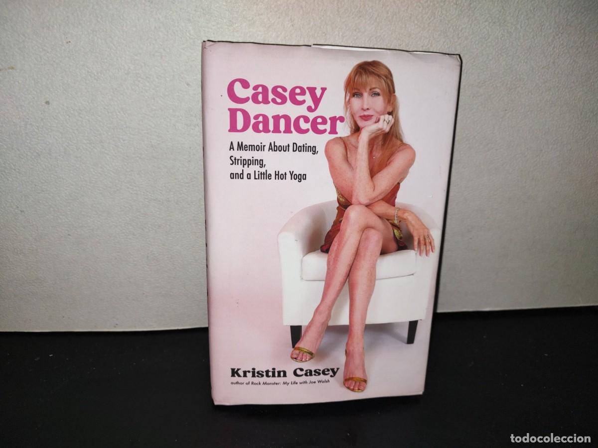 Libros de segunda mano: 220- Casey Dancer. A Memoir About Dating, Stripping, And A Little Hot Yoga - Kristin Casey